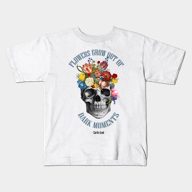 flowers grow out of dark moments skull Kids T-Shirt by ysmnlettering